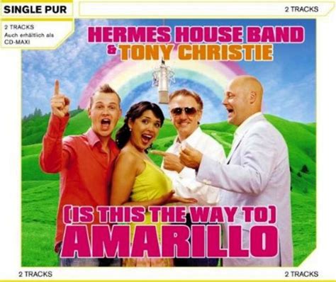 hermes house band is this the way to amarillo lyrics|Tony Christie & Hermes House Band .